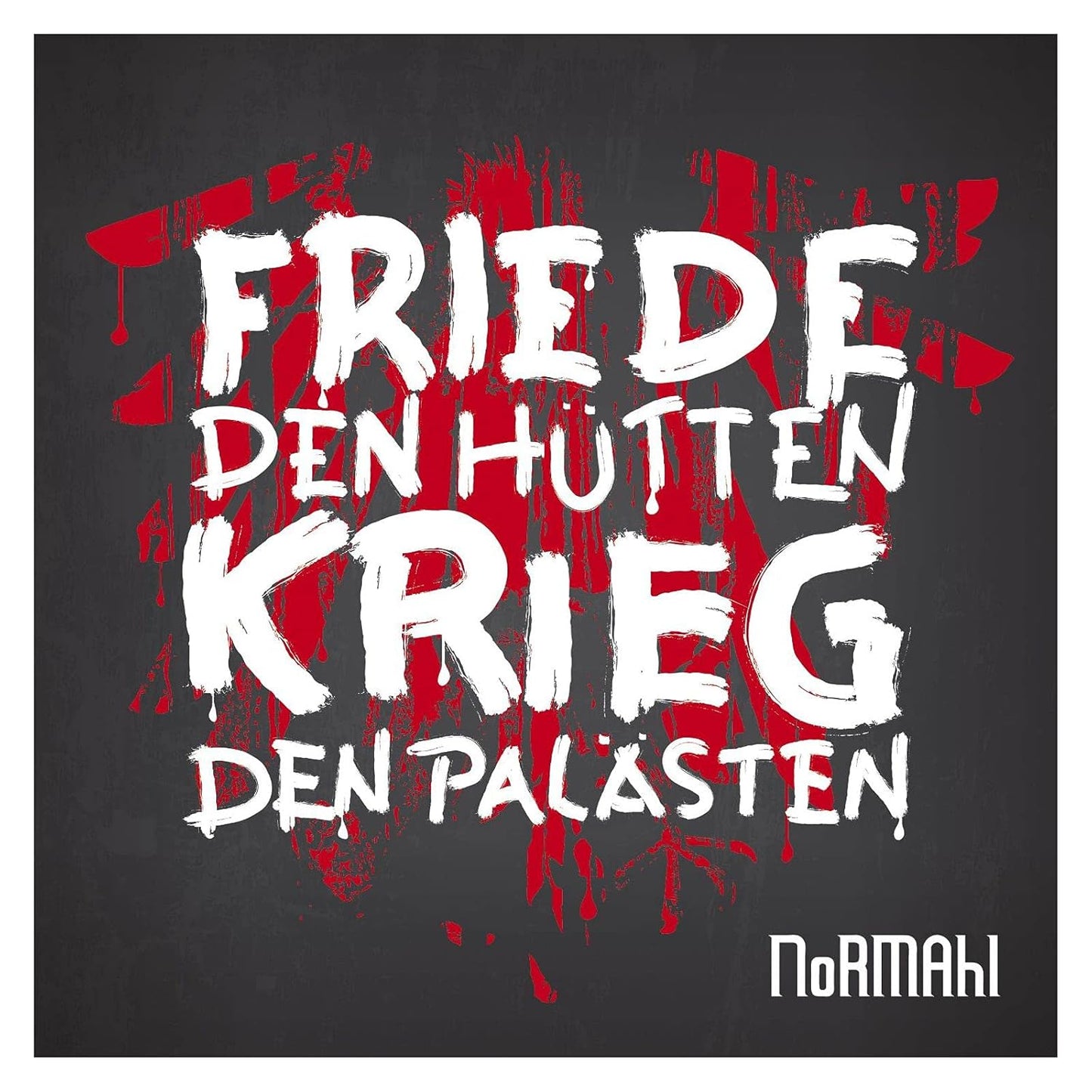 NoRMAhl "Friede den Hütten, Krieg den Palästen"